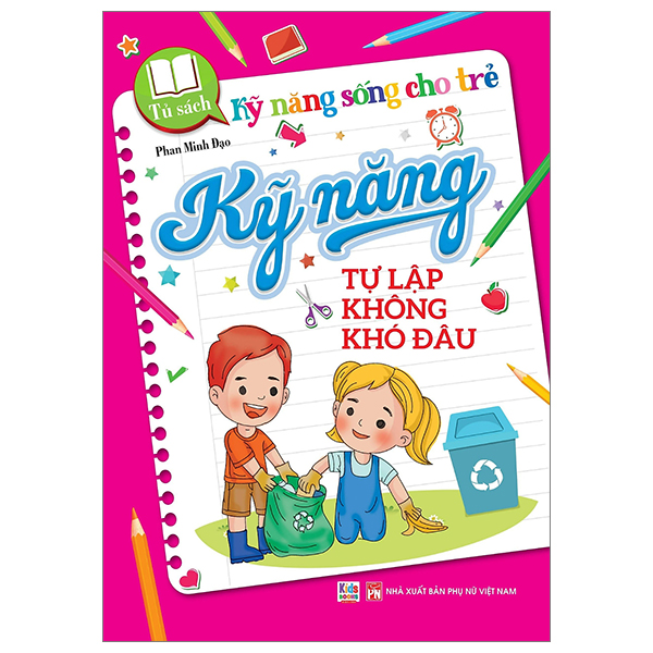 Tủ sách KNS cho trẻ - Kỹ năng Tự lập không khó đâu