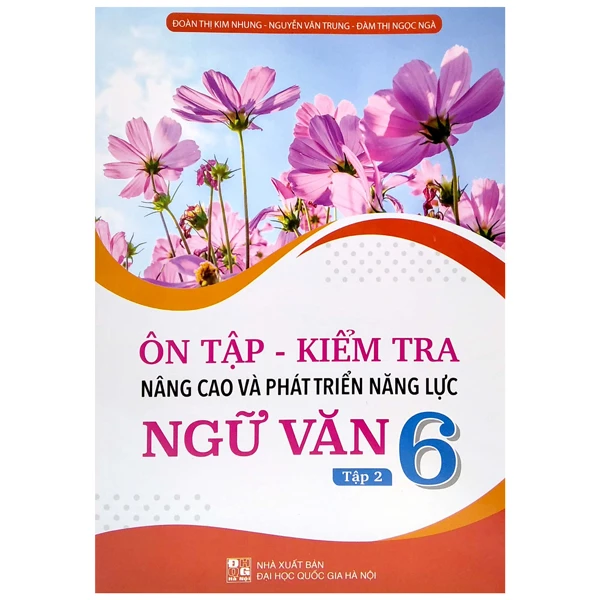 Ôn tập kiểm tra nâng cao và phát triển năng lực ngữ văn 6/1 - 6/2